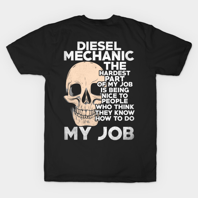 Diesel Mechanic The Hardest Part Of My Job by Tee-hub